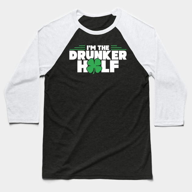 Funny I'm The Drunker Half St. Patrick's Day Baseball T-Shirt by theperfectpresents